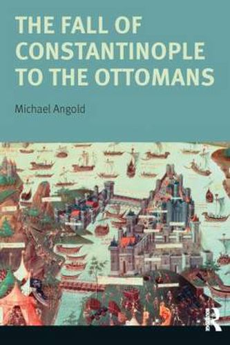 Cover image for The Fall of Constantinople to the Ottomans: Context and Consequences