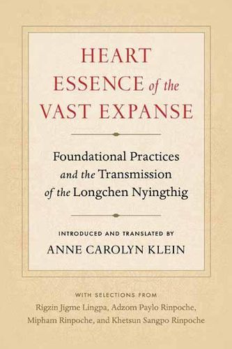 Cover image for Heart Essence of the Vast Expanse: Foundational Practices and the Transmission of the Longchen Nyingthig