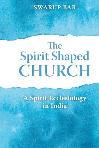 Cover image for The Spirit Shaped Church: A Spirit Ecclesiology in India