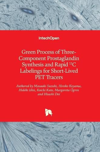 Cover image for Green Process of Three-Component Prostaglandin Synthesis and Rapid 11C Labelings for Short-Lived PET Tracers