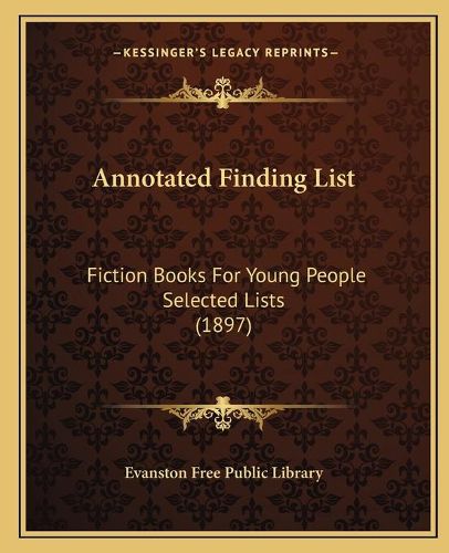 Annotated Finding List: Fiction Books for Young People Selected Lists (1897)