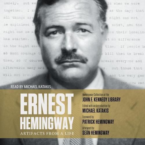 Ernest Hemingway: Artifacts from a Life: Artifacts from a Life