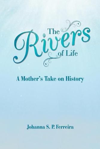 Cover image for The Rivers of Life: A Mother'S Take on History