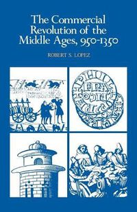 Cover image for The Commercial Revolution of the Middle Ages, 950-1350