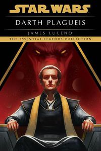 Cover image for Darth Plagueis: Star Wars Legends