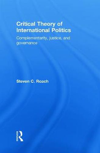 Cover image for Critical Theory of International Politics: Complementarity, Justice, and Governance