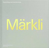 Cover image for Peter Markli: Everything One Invents is True