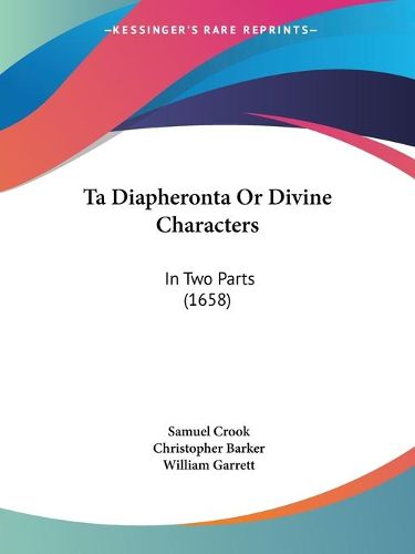 Cover image for Ta Diapheronta or Divine Characters: In Two Parts (1658)