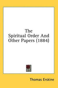 Cover image for The Spiritual Order and Other Papers (1884)