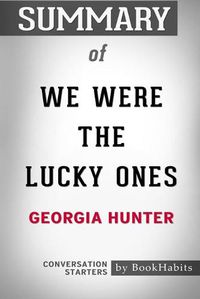 Cover image for Summary of We Were the Lucky Ones by Georgia Hunter: Conversation Starters