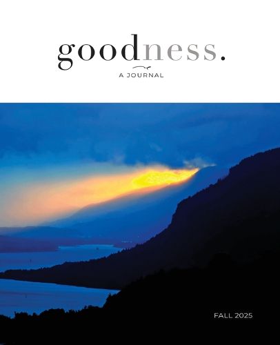 Cover image for goodness. - a journal showcasing the common goood / Fall 2025