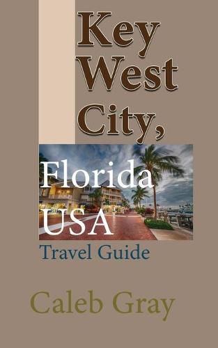 Cover image for Key West City, Florida USA: Travel Guide