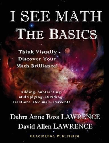 Cover image for I See Math: The Basics: Think Visually - Discover Your Math Brilliance