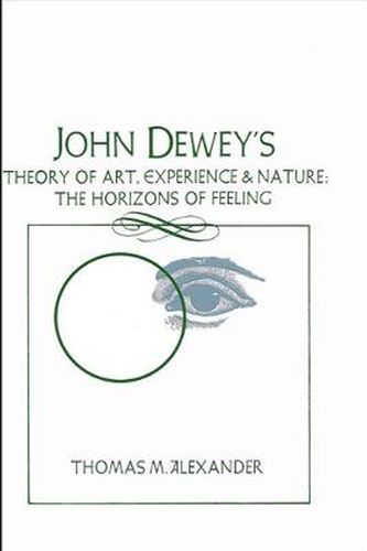 John Dewey's Theory of Art, Experience, and Nature: The Horizons of Feeling