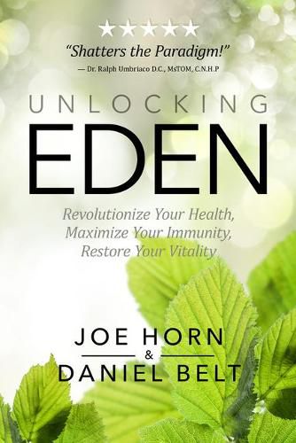 Cover image for Unlocking Eden: Revolutionize Your Health, Maximize Your Immunity, Restore Your Vitality