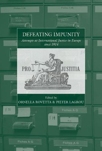 Cover image for Defeating Impunity: Attempts at International Justice in Europe since 1914