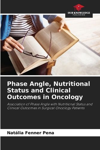 Cover image for Phase Angle, Nutritional Status and Clinical Outcomes in Oncology