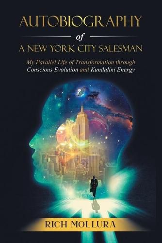 Cover image for Autobiography of a New York City Salesman: My Parallel Life of Transformation Through Conscious Evolution and Kundalini Energy