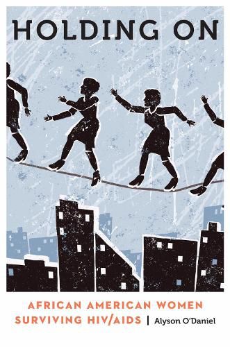 Cover image for Holding On: African American Women Surviving HIV/AIDS