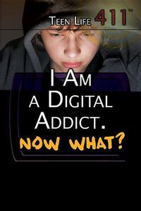 Cover image for I Am a Digital Addict. Now What?