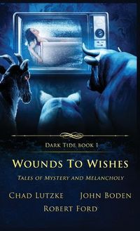 Cover image for Wounds to Wishes: Tales of Mystery and Melancholy