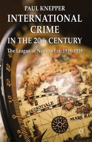 Cover image for International Crime in the 20th Century: The League of Nations Era, 1919-1939