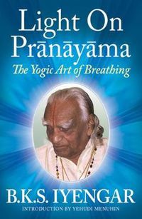 Cover image for Light on Pranayama: The Yogic Art of Breathing