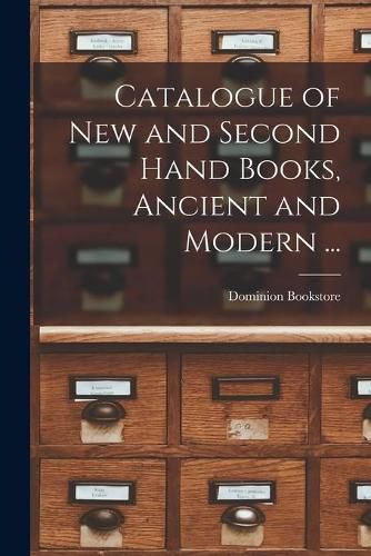 Cover image for Catalogue of New and Second Hand Books, Ancient and Modern ... [microform]