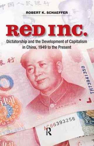 Cover image for Red Inc.: Dictatorship and the Development of Capitalism in China, 1949-2009