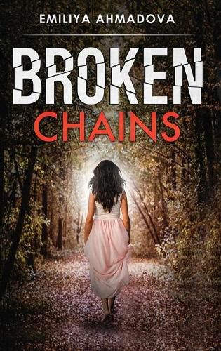 Broken Chains: A gripping emotional page turner that you would not be able to put down