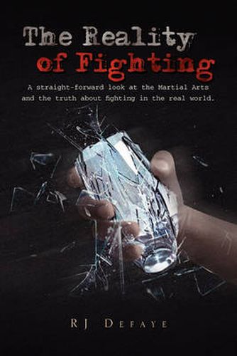 Cover image for The Reality of Fighting: A straight-forward look at the Martial Arts and the truth about fighting in the real world.