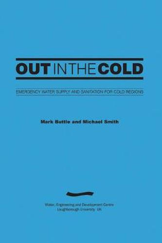 Cover image for Out in the Cold: Emergency water supply and sanitation for cold regions (3rd Edition)