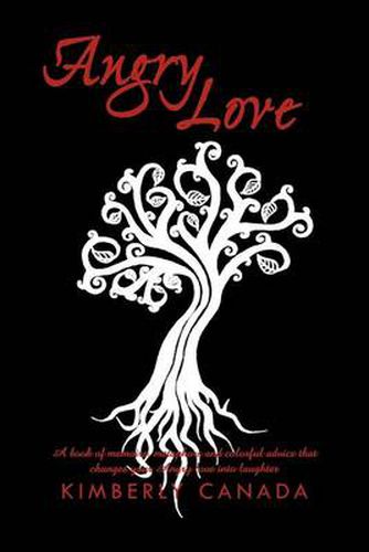 Cover image for Angry Love: A Book of Memoirs, Metaphors, and Colorful Advice That Will Change Your Angry Love Into Laughter