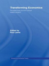 Cover image for Transforming Economics: Perspectives on the critical realist project