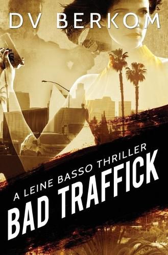 Bad Traffick: A Leine Basso Thriller