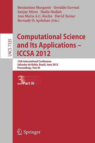 Computational Science and Its Applications -- ICCSA 2012: 12th International Conference, Salvador de Bahia, Brazil,  June 18-21, 2012, Proceedings, Part III