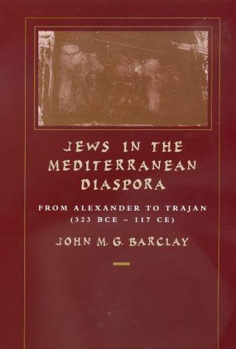 Cover image for Jews in the Mediterranean Diaspora: From Alexander to Trajan (323 BCE-117CE)