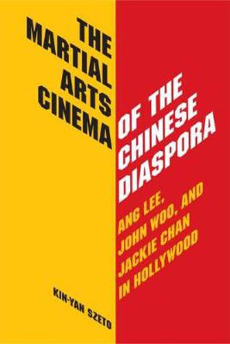 Cover image for The Martial Arts Cinema of the Chinese Disapora: Ang Lee, John Woo and Jackie Chan in Hollywood