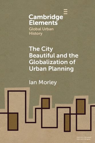 Cover image for The City Beautiful and the Globalization of Urban Planning