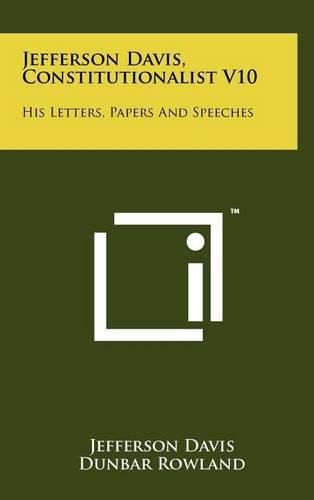 Cover image for Jefferson Davis, Constitutionalist V10: His Letters, Papers and Speeches