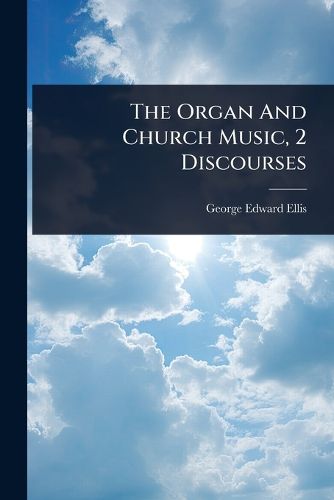 Cover image for The Organ And Church Music, 2 Discourses