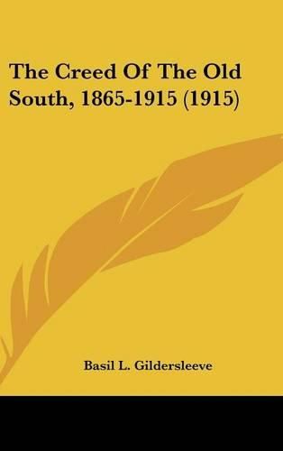 The Creed of the Old South, 1865-1915 (1915)