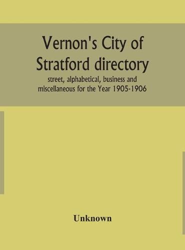 Vernon's City of Stratford directory: street, alphabetical, business and miscellaneous for the Year 1905-1906