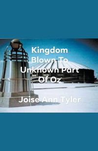 Cover image for Kingdome Blown To Unknown Part Of Oz