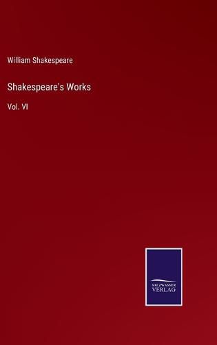 Cover image for Shakespeare's Works: Vol. VI