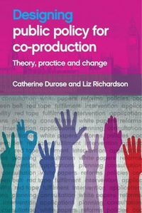 Cover image for Designing Public Policy for Co-production: Theory, Practice and Change