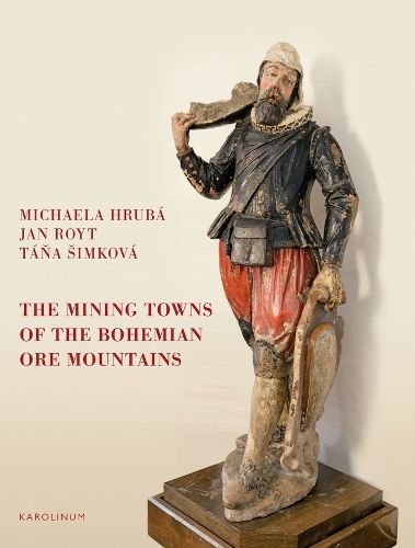 Cover image for The Mining Towns of the Bohemian Ore Mountains