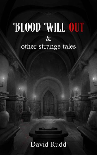 Blood Will Out and Other Strange Tales