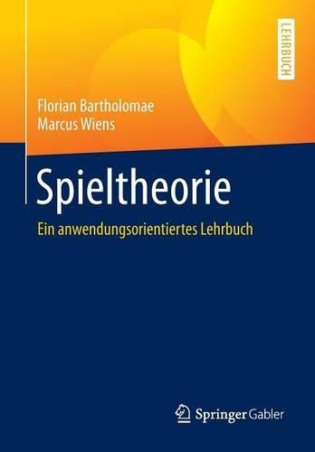 Cover image for Spieltheorie: Ein Anwendungsorientiertes Lehrbuch