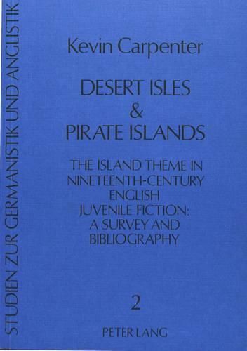 Cover image for Desert Isles and Pirate Islands: Island Theme in Nineteenth-Century English Juvenile Fiction - A Survey and Bibliography